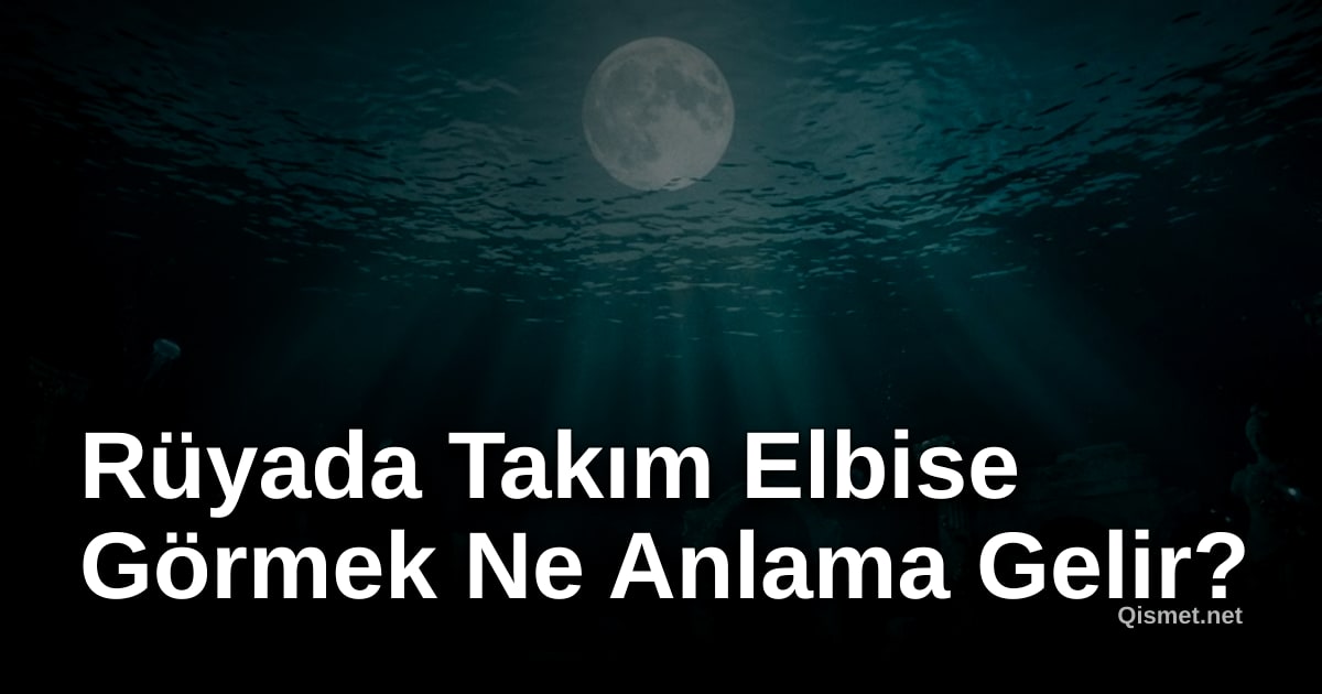 Rüyada Takım Elbise Görmek Ne Anlama Gelir?