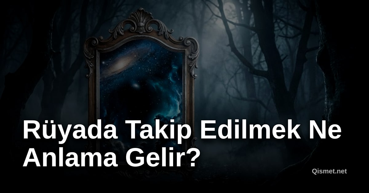 Rüyada Takip Edilmek Ne Anlama Gelir?