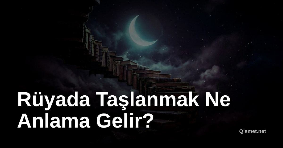 Rüyada Taşlanmak Ne Anlama Gelir?