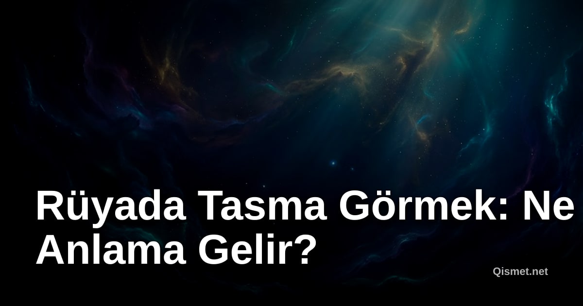 Rüyada Tasma Görmek: Ne Anlama Gelir?