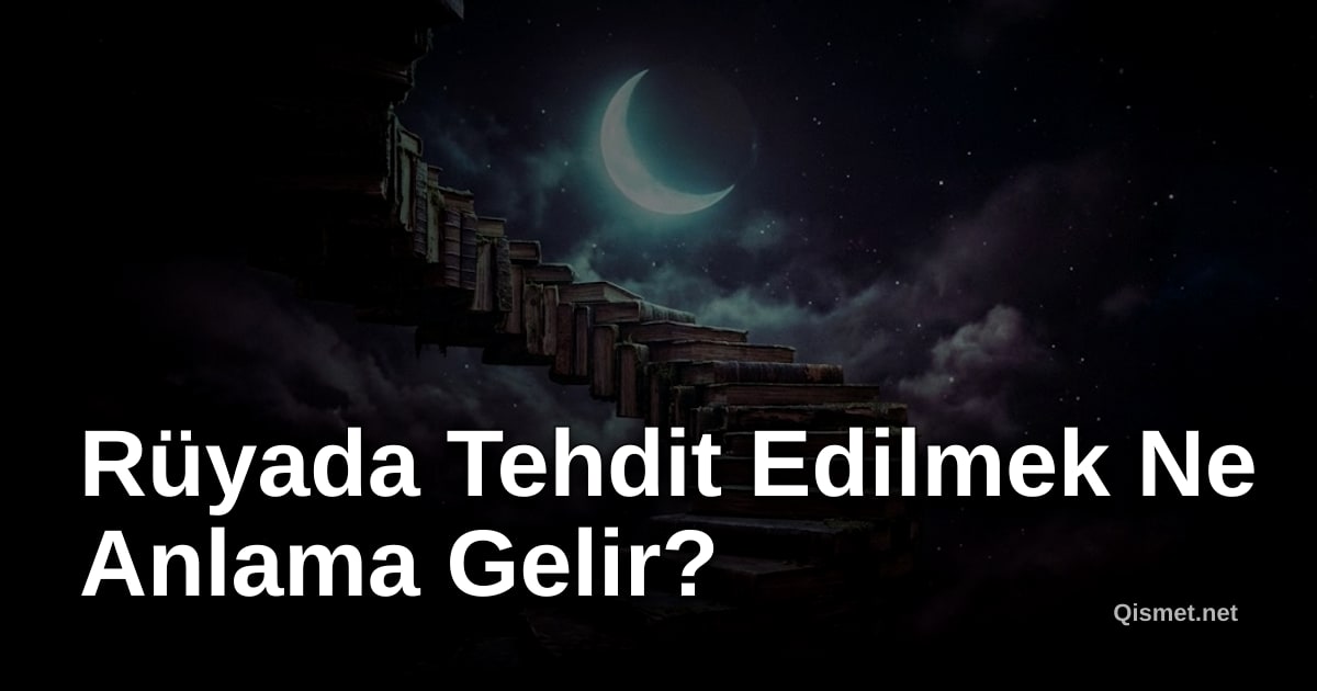 Rüyada Tehdit Edilmek Ne Anlama Gelir?