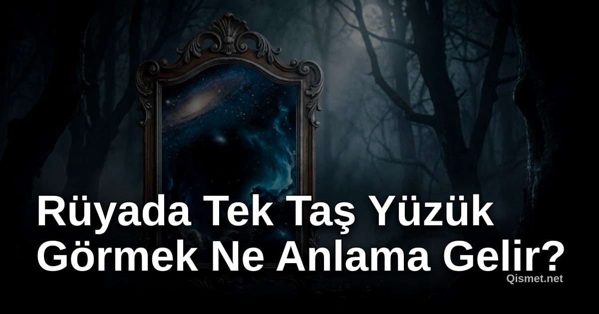 Rüyada Tek Taş Yüzük Görmek Ne Anlama Gelir?