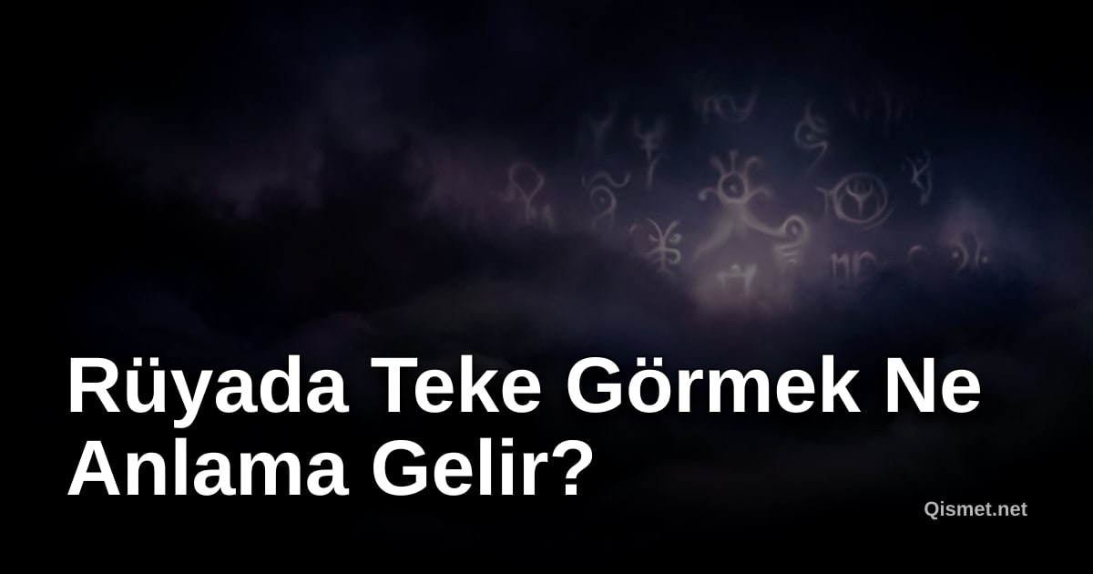 Rüyada Teke Görmek Ne Anlama Gelir?