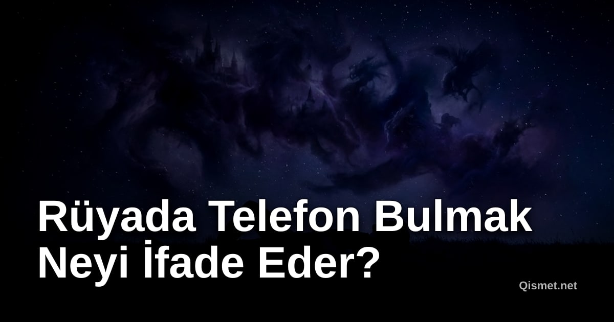 Rüyada Telefon Bulmak Neyi İfade Eder?