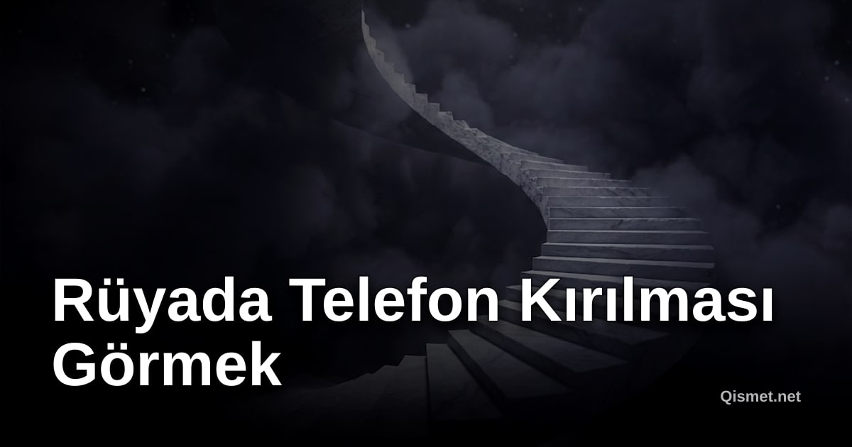 Rüyada Telefon Kırılması Görmek
