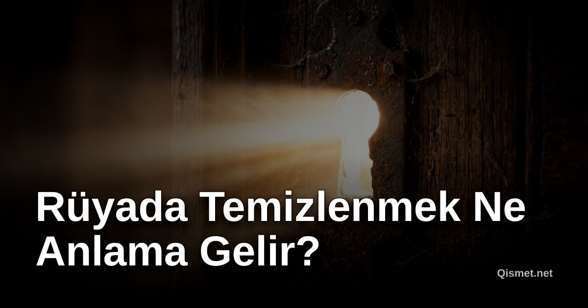Rüyada Temizlenmek Ne Anlama Gelir?