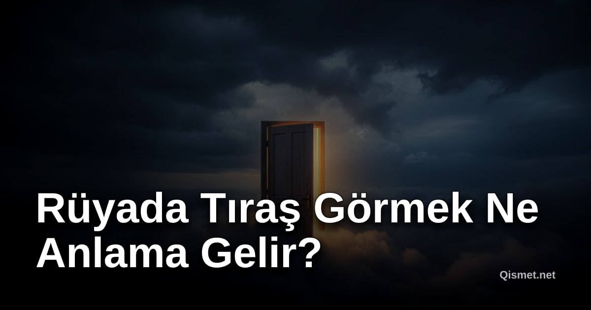 Rüyada Tıraş Görmek Ne Anlama Gelir?