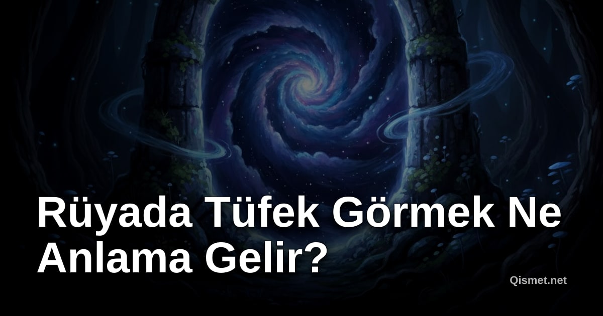 Rüyada Tüfek Görmek Ne Anlama Gelir?