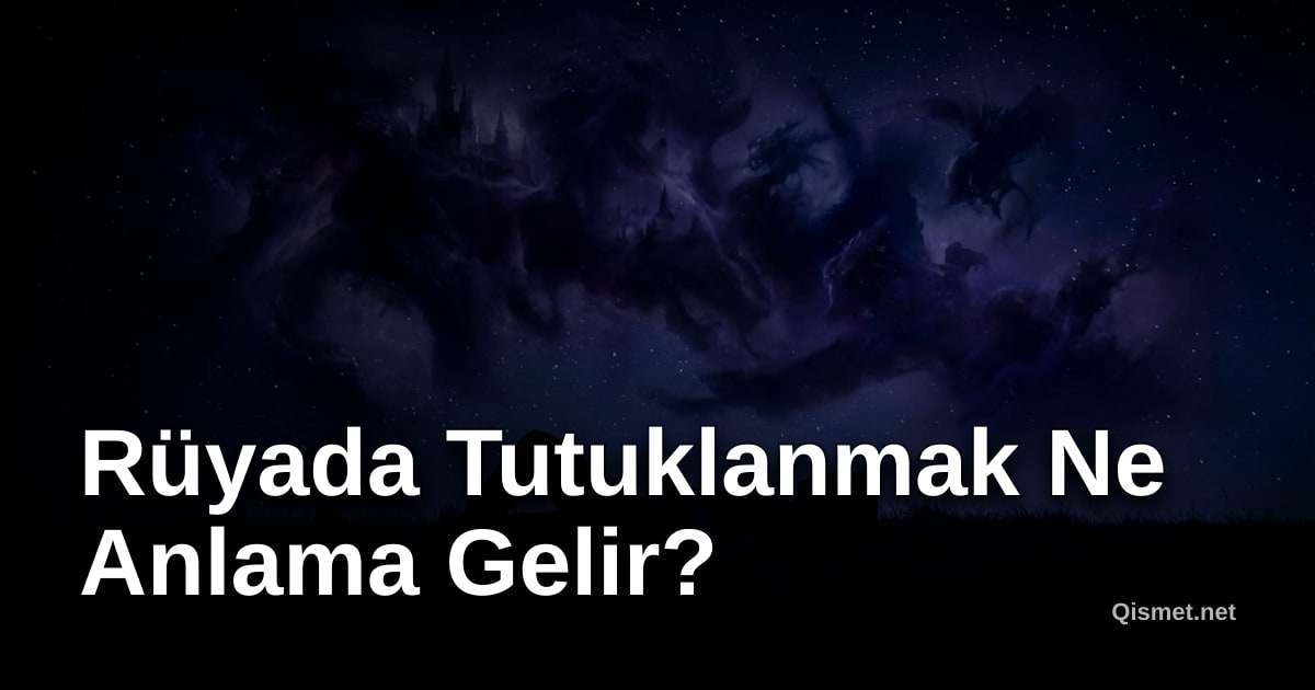 Rüyada Tutuklanmak Ne Anlama Gelir?
