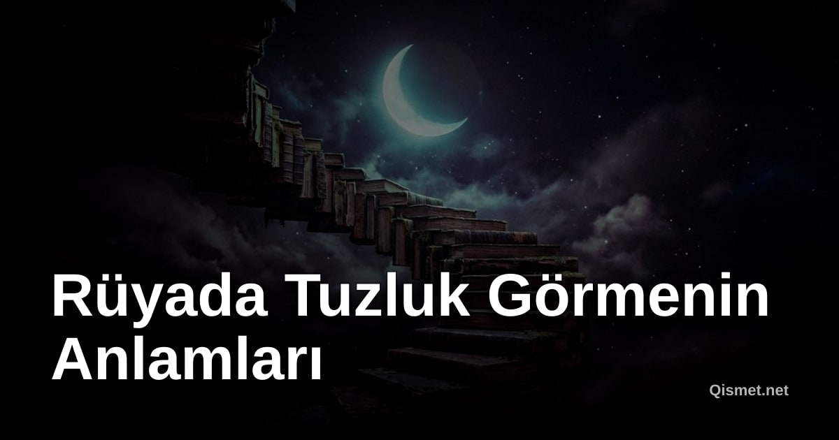 Rüyada Tuzluk Görmenin Anlamları