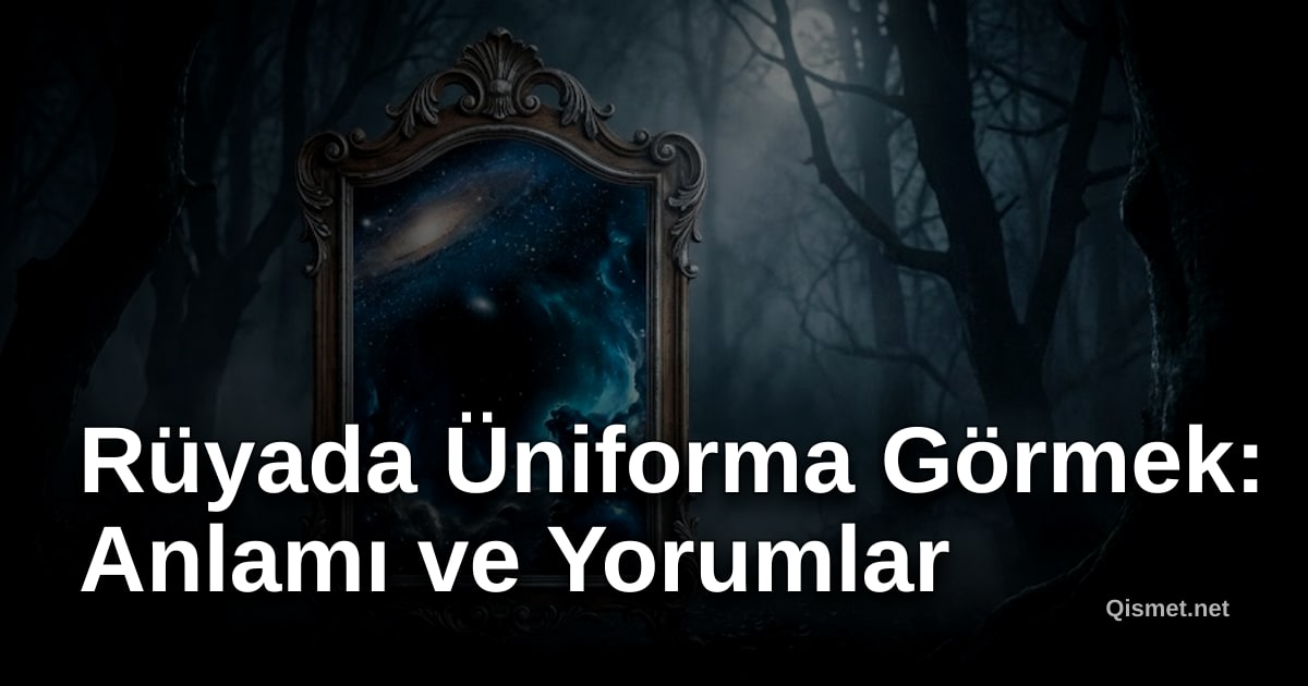 Rüyada Üniforma Görmek: Anlamı ve Yorumlar
