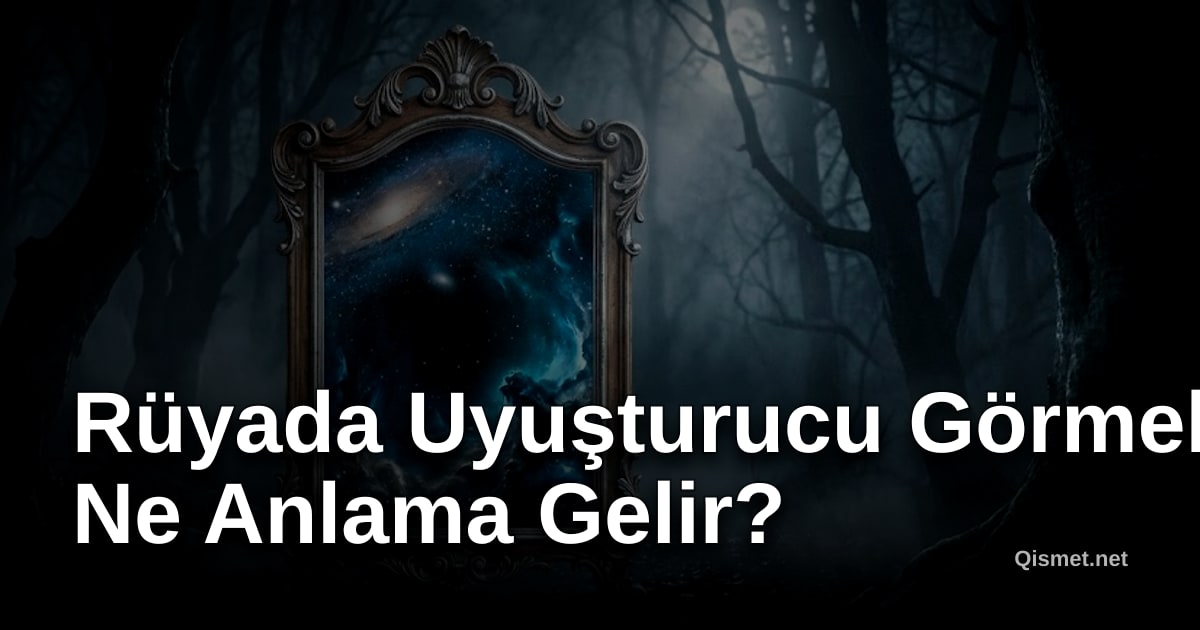 Rüyada Uyuşturucu Görmek Ne Anlama Gelir?