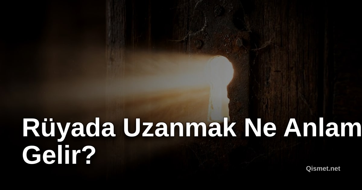 Rüyada Uzanmak Ne Anlama Gelir?