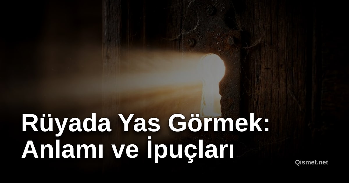Rüyada Yas Görmek: Anlamı ve İpuçları