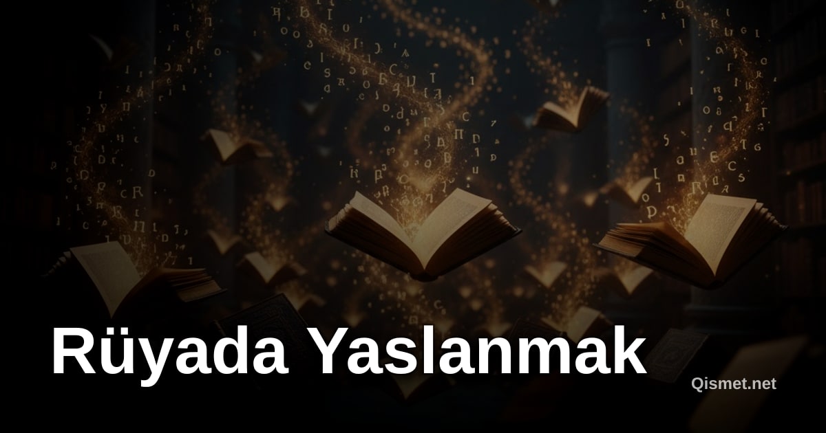 Rüyada Yaslanmak