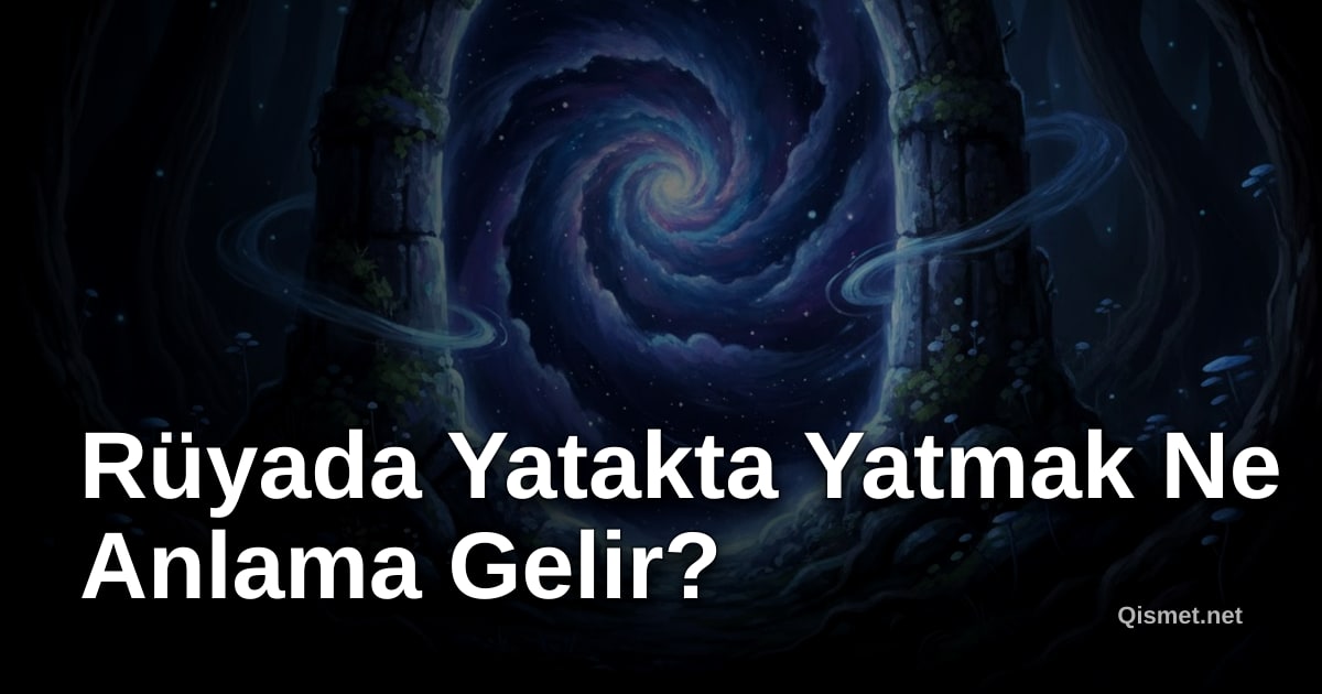 Rüyada Yatakta Yatmak Ne Anlama Gelir?