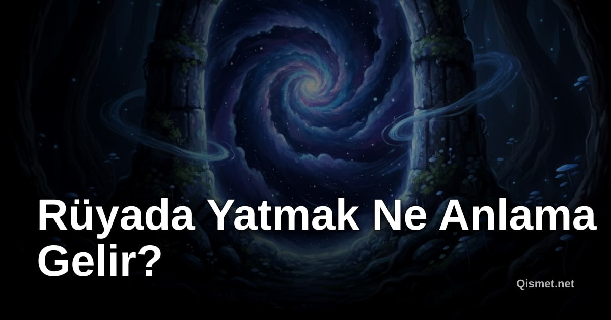 Rüyada Yatmak Ne Anlama Gelir?