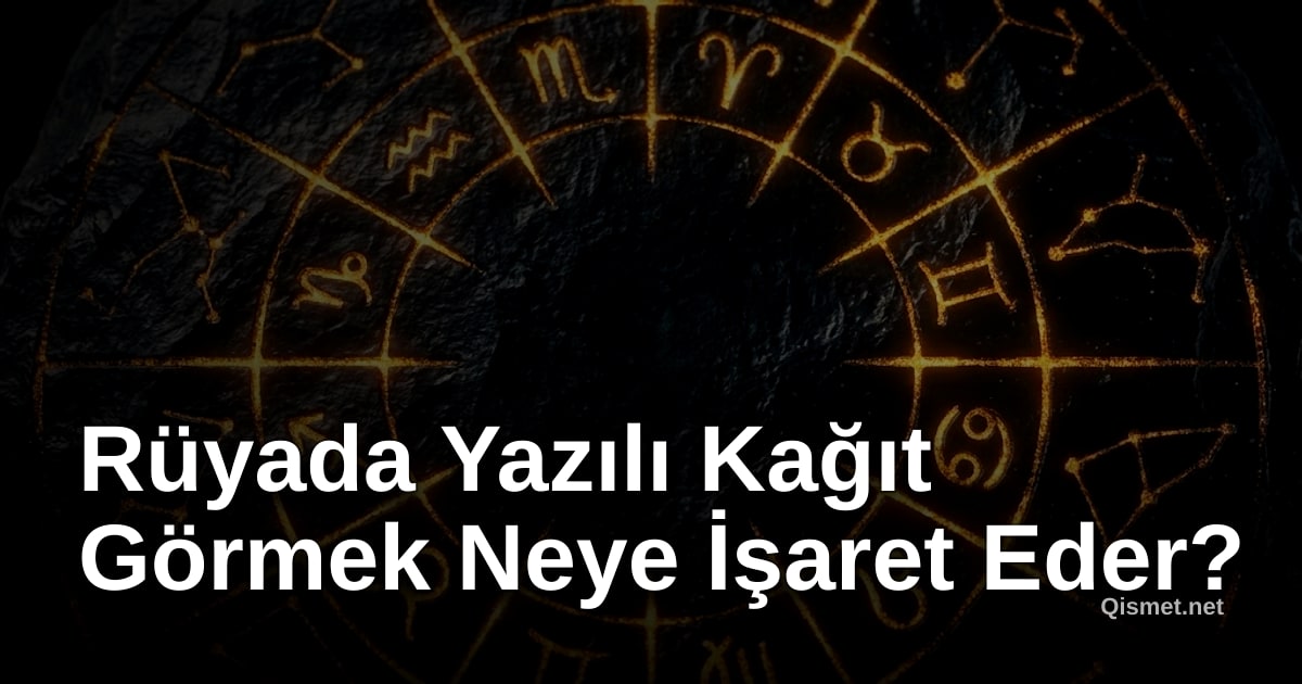 Rüyada Yazılı Kağıt Görmek Neye İşaret Eder?