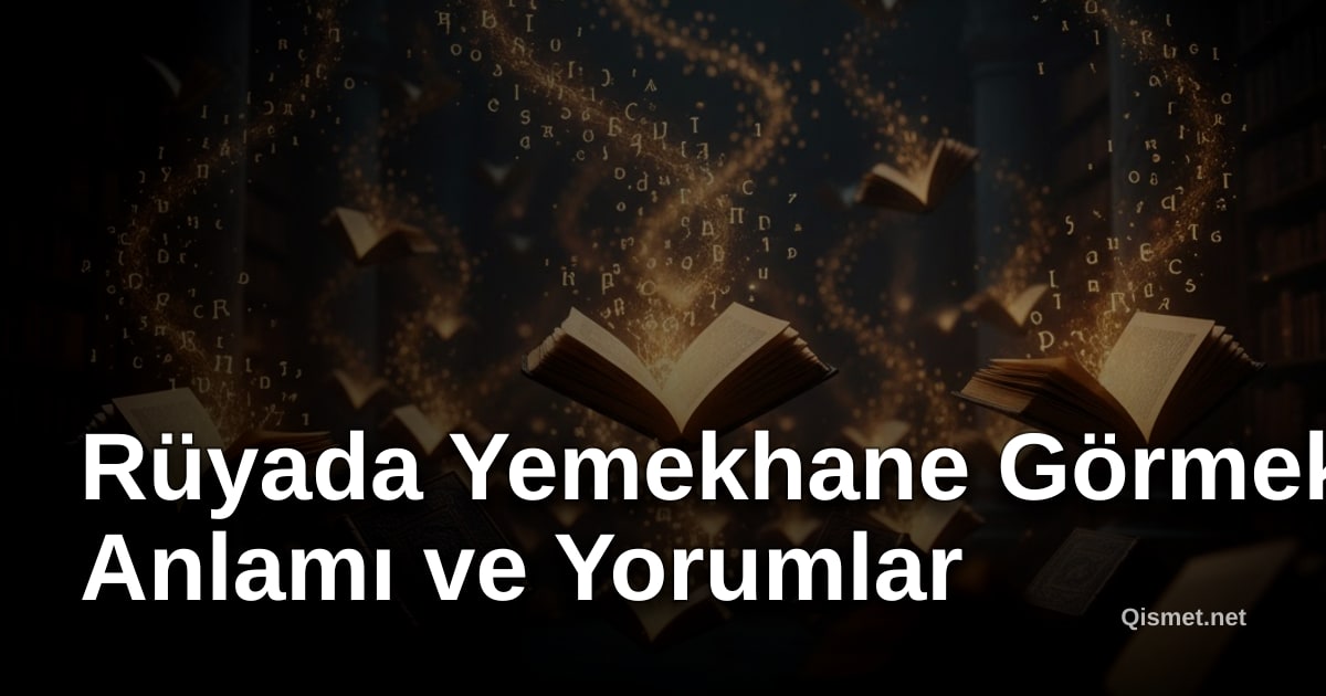 Rüyada Yemekhane Görmek: Anlamı ve Yorumlar