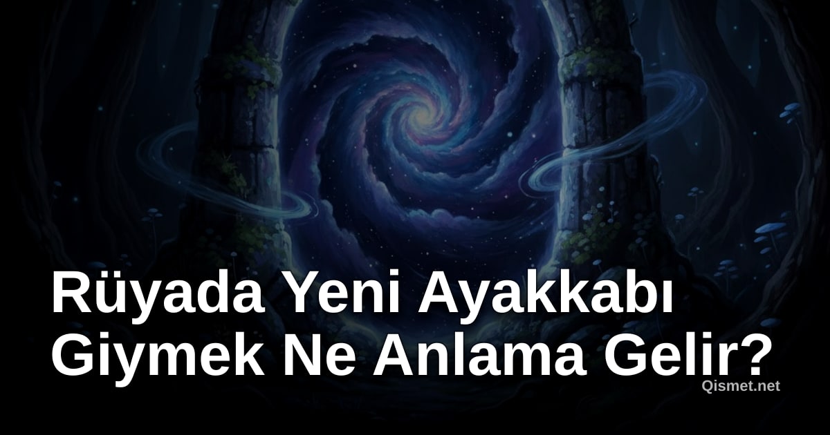 Rüyada Yeni Ayakkabı Giymek Ne Anlama Gelir?