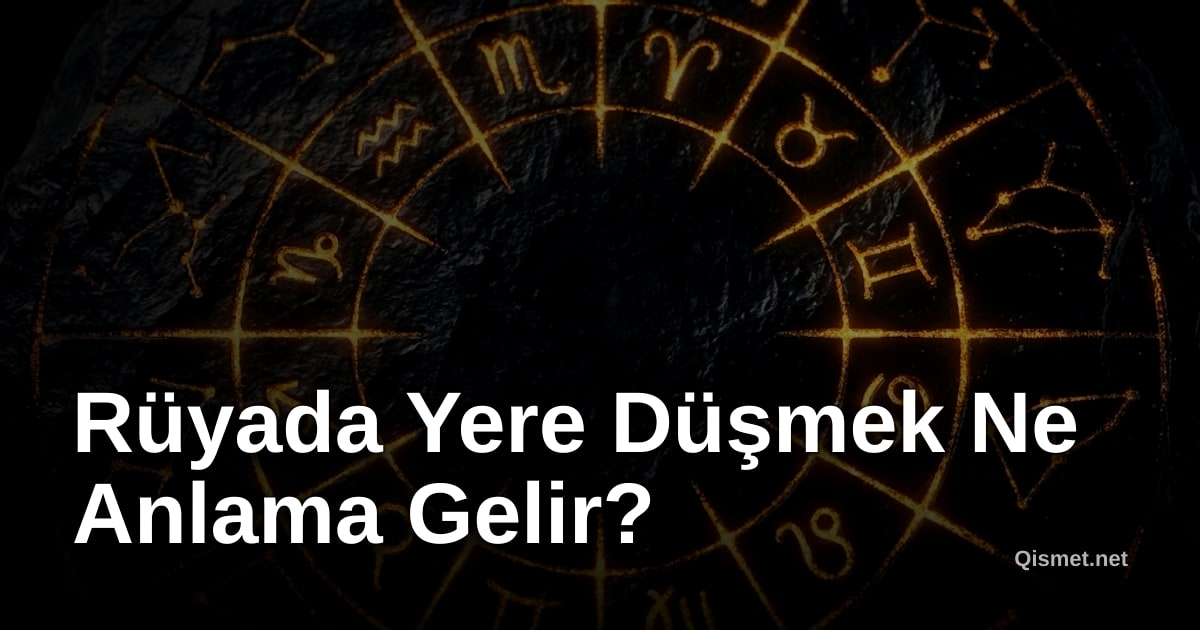 Rüyada Yere Düşmek Ne Anlama Gelir?