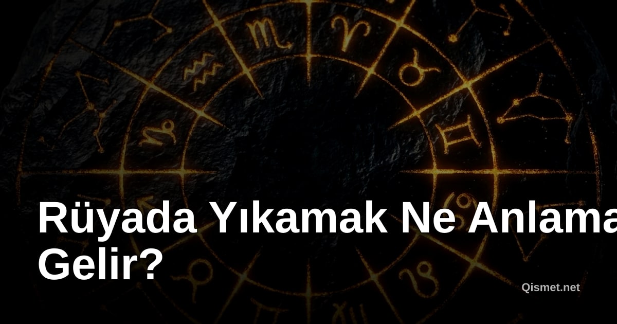 Rüyada Yıkamak Ne Anlama Gelir?