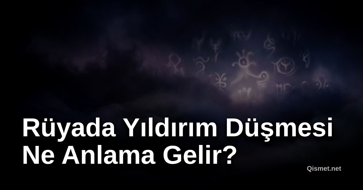 Rüyada Yıldırım Düşmesi Ne Anlama Gelir?