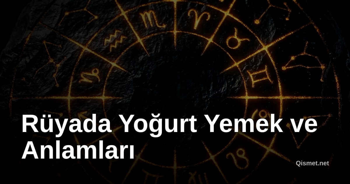 Rüyada Yoğurt Yemek ve Anlamları
