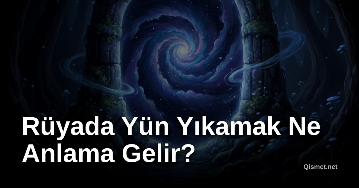 Rüyada Yün Yıkamak Ne Anlama Gelir?