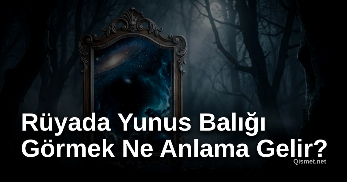 Rüyada Yunus Balığı Görmek Ne Anlama Gelir?