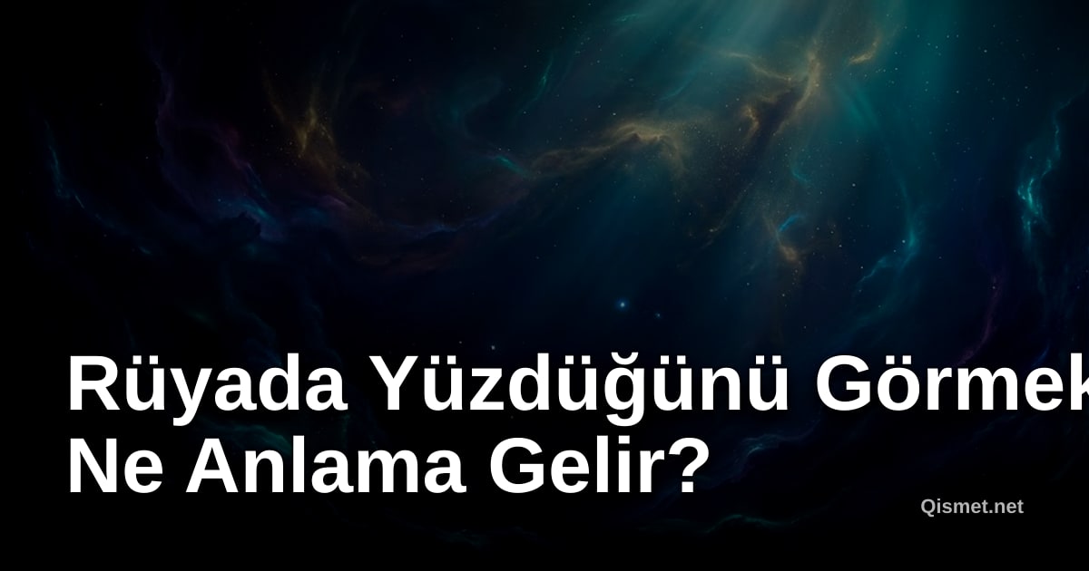 Rüyada Yüzdüğünü Görmek Ne Anlama Gelir?