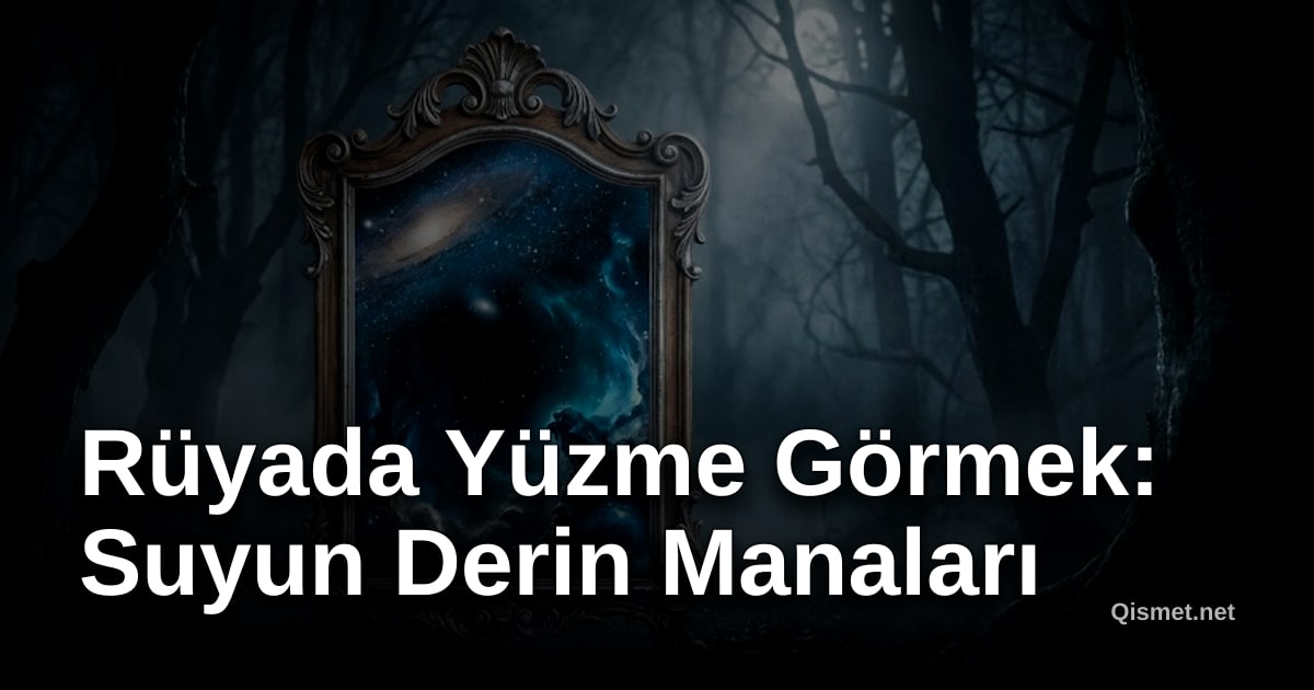 Rüyada Yüzme Görmek: Suyun Derin Manaları