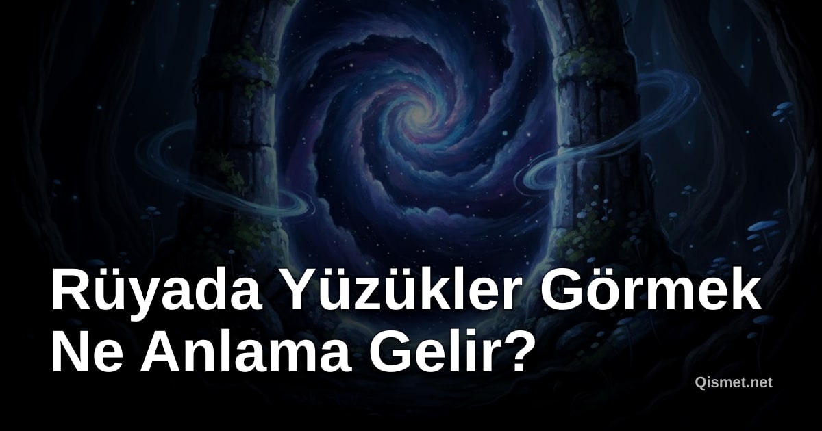 Rüyada Yüzükler Görmek Ne Anlama Gelir?