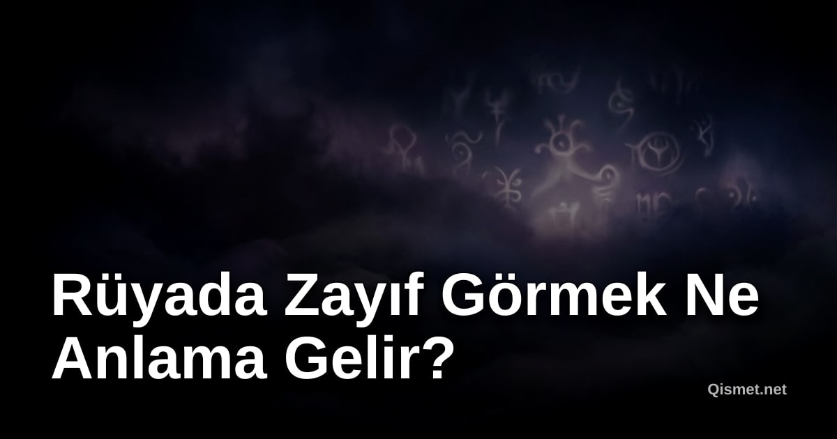 Rüyada Zayıf Görmek Ne Anlama Gelir?