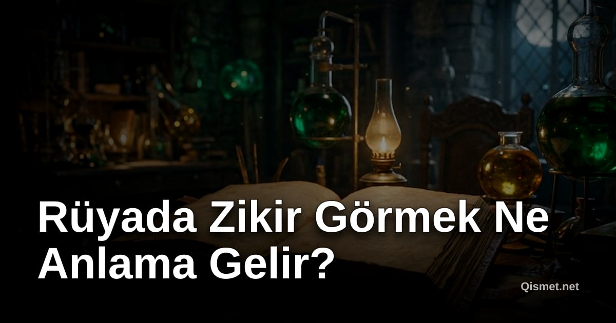Rüyada Zikir Görmek Ne Anlama Gelir?