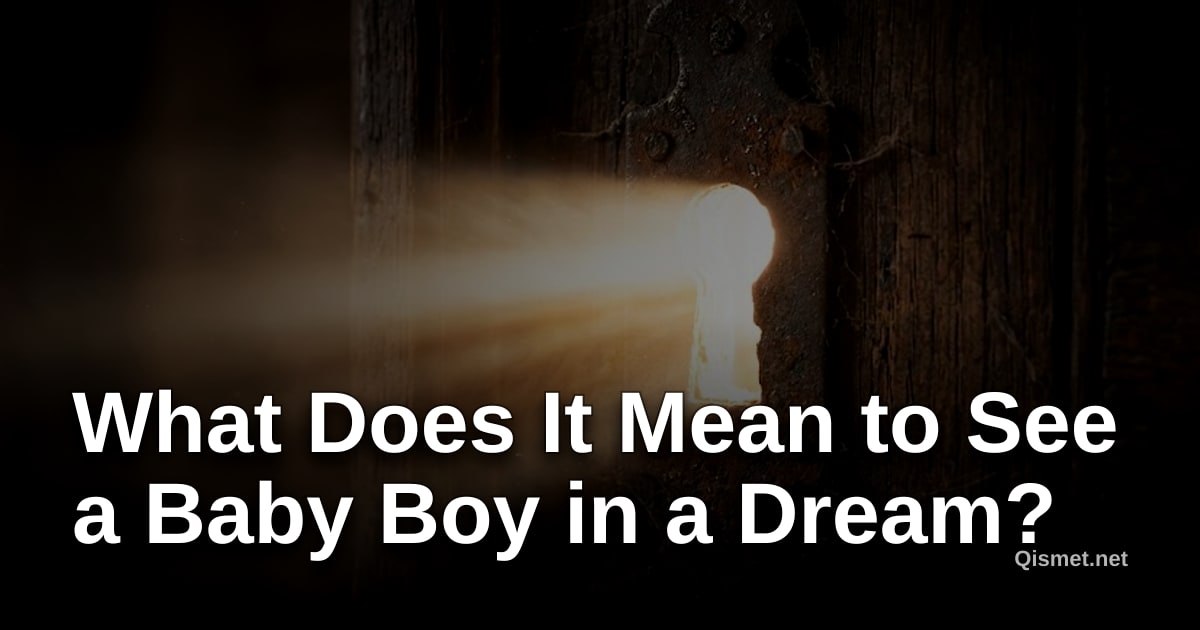 What Does It Mean to See a Baby Boy in a Dream?