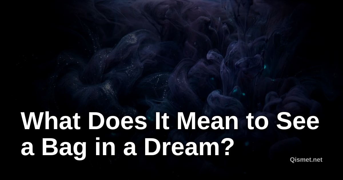 What Does It Mean to See a Bag in a Dream?