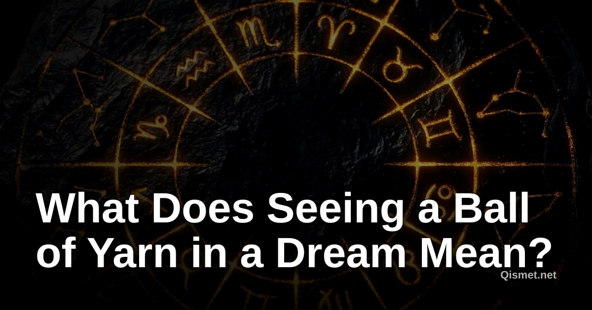 What Does Seeing a Ball of Yarn in a Dream Mean?