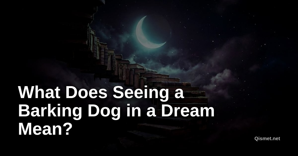 What Does Seeing a Barking Dog in a Dream Mean?