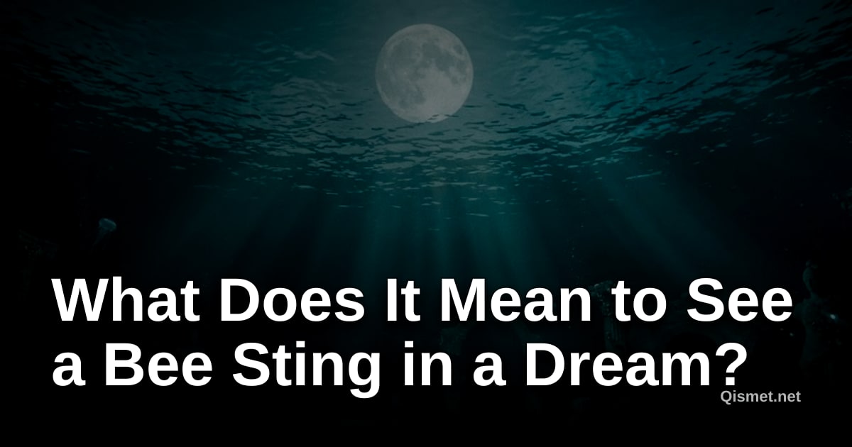What Does It Mean to See a Bee Sting in a Dream?