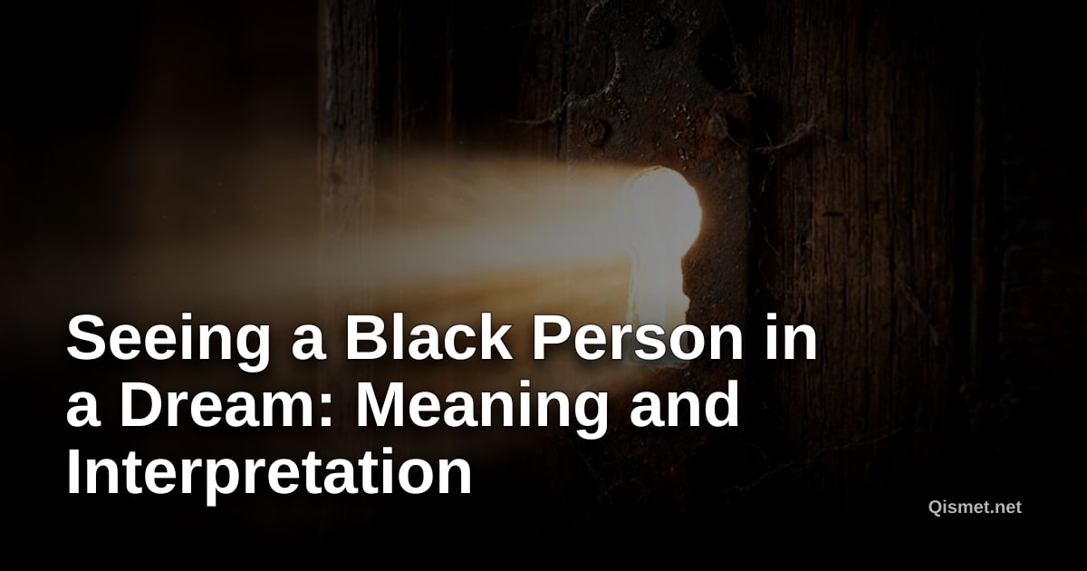 Seeing a Black Person in a Dream: Meaning and Interpretation