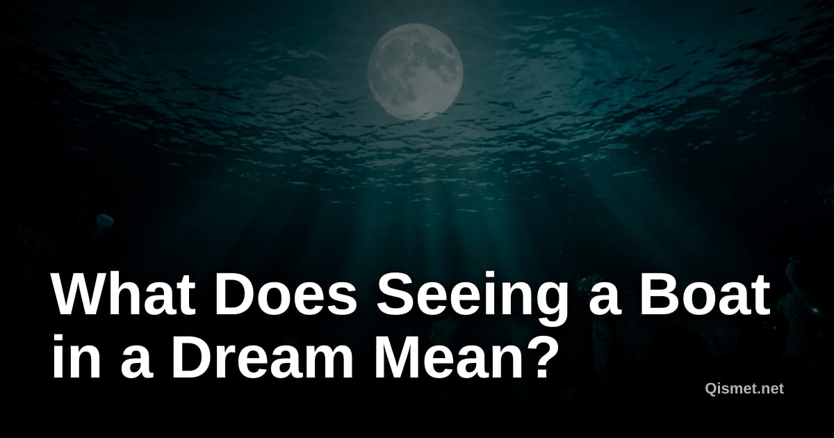 What Does Seeing a Boat in a Dream Mean?
