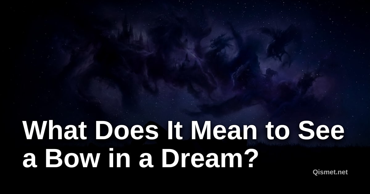 What Does It Mean to See a Bow in a Dream?