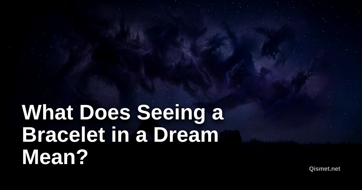 What Does Seeing a Bracelet in a Dream Mean?