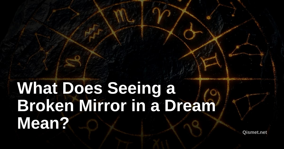 What Does Seeing a Broken Mirror in a Dream Mean?
