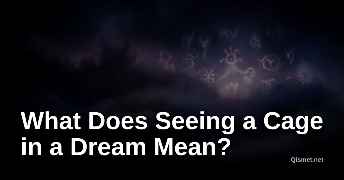 What Does Seeing a Cage in a Dream Mean?