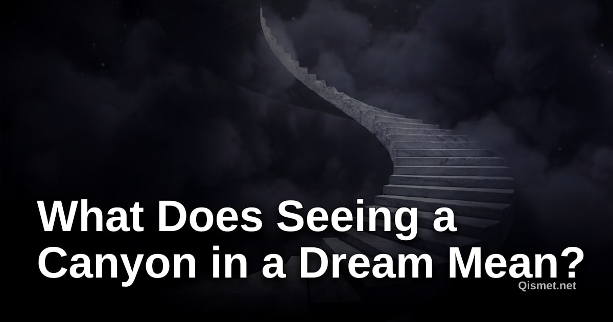 What Does Seeing a Canyon in a Dream Mean?
