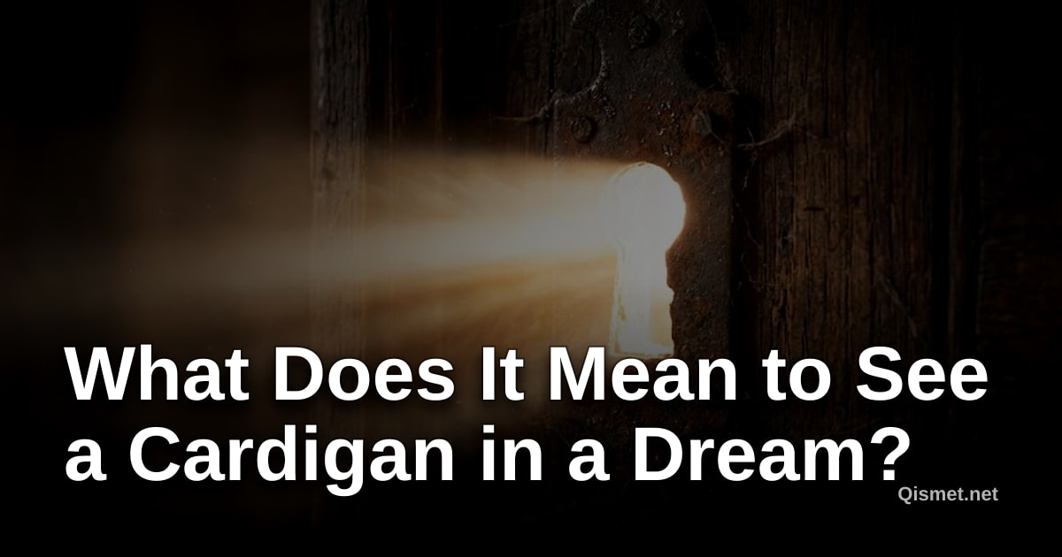 What Does It Mean to See a Cardigan in a Dream?