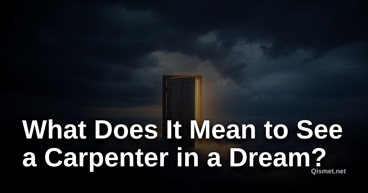 What Does It Mean to See a Carpenter in a Dream?