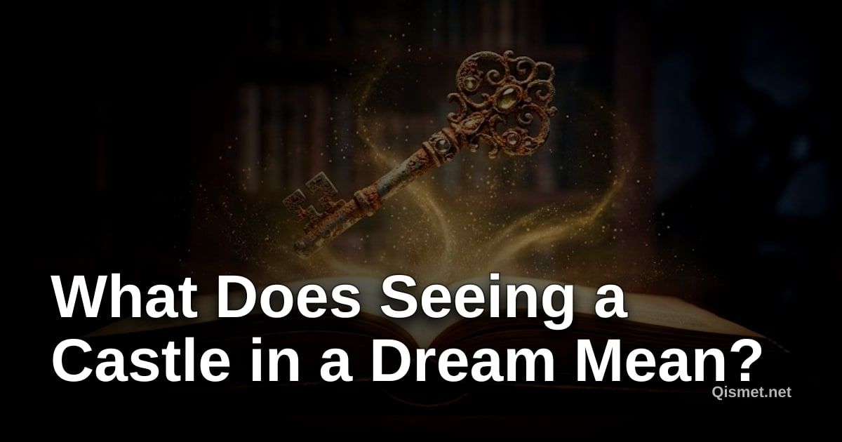 What Does Seeing a Castle in a Dream Mean?